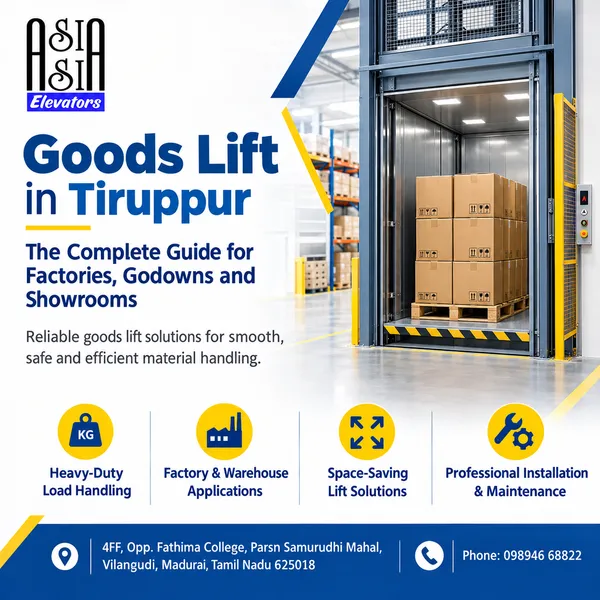 Goods Lift in Tiruppur: The Complete Guide for Factories, Godowns and Showrooms